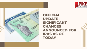 Official Update- Significant Changes Announced for IRAs as of Today